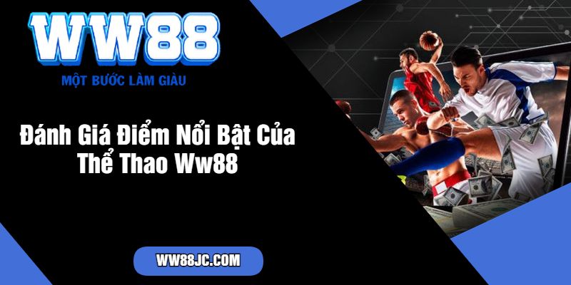 Đánh Giá Điểm Nổi Bật Của Thể Thao Ww88