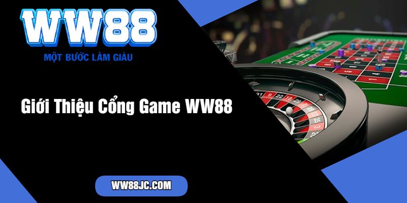 Giới Thiệu Cổng Game WW88