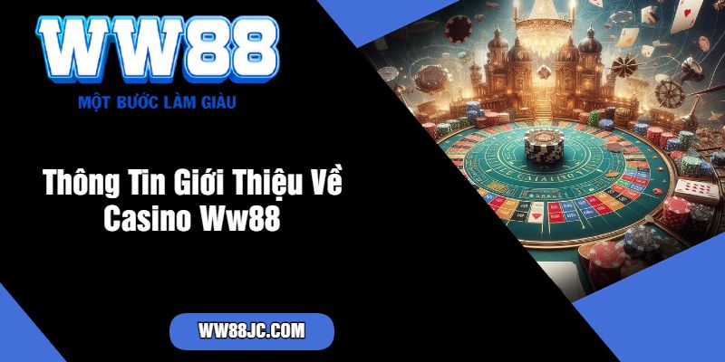 Thông Tin Giới Thiệu Về Casino Ww88